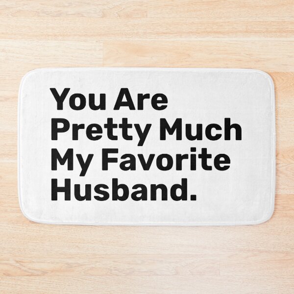 Item preview, You Are Pretty Much My Favorite Husband Saying designed and sold by BopleDesigns.