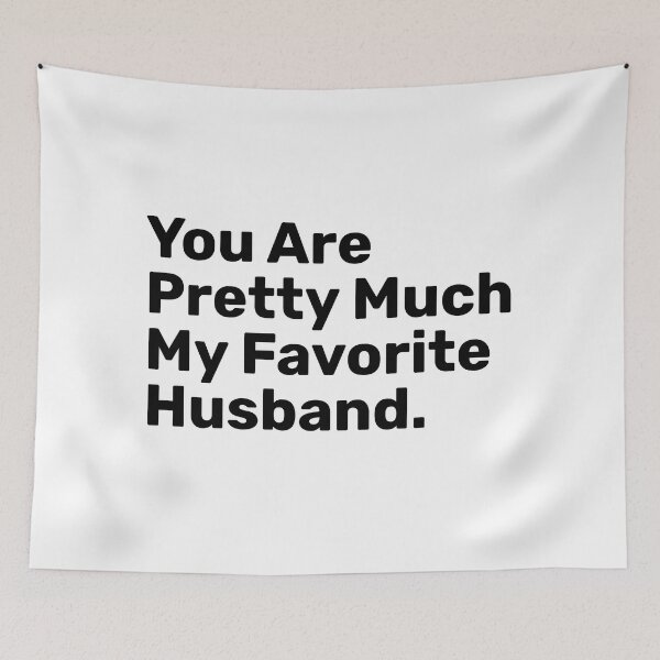 Item preview, You Are Pretty Much My Favorite Husband Saying designed and sold by BopleDesigns.