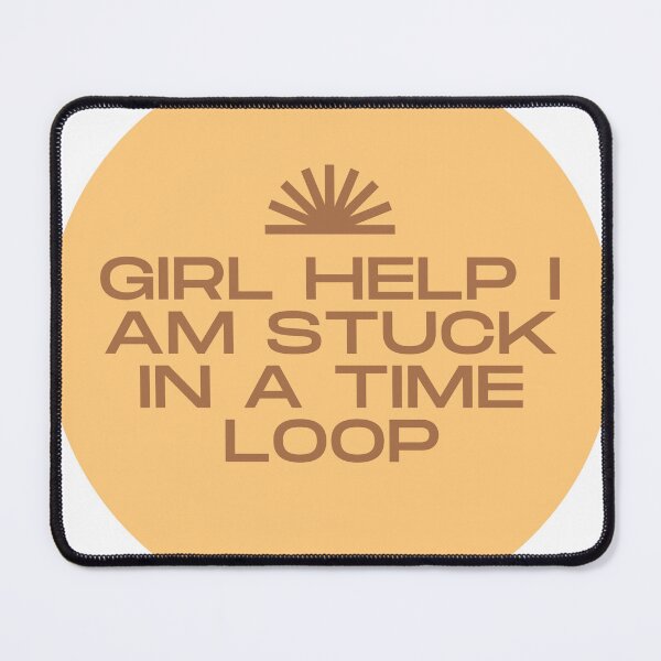 Item preview, girl help im stuck in a time loop designed and sold by goblinbabe.