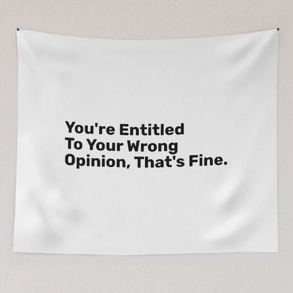 Item preview, You're Entitled To Your Wrong Opinion, That's fine designed and sold by BopleDesigns.