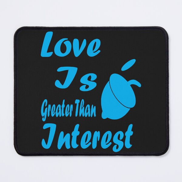 Item preview, Love is greater than interest designed and sold by poragbd.