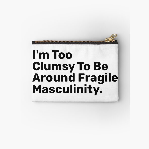 Item preview, I'm Too Clumsy To Be Around Fragile masculinity designed and sold by BopleDesigns.