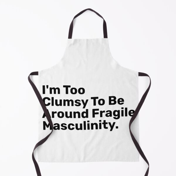Item preview, I'm Too Clumsy To Be Around Fragile masculinity designed and sold by BopleDesigns.