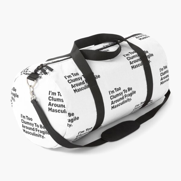 Item preview, I'm Too Clumsy To Be Around Fragile masculinity designed and sold by BopleDesigns.