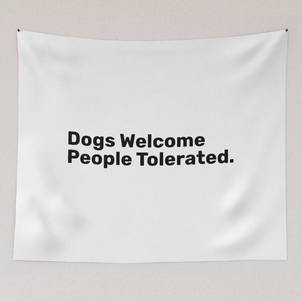 Item preview, Dogs Welcome People tolerated designed and sold by BopleDesigns.