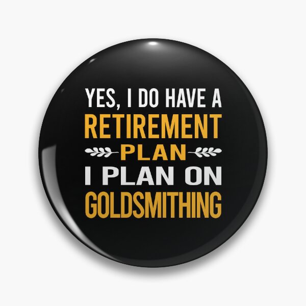 Item preview, My Retirement Plan Goldsmithing Goldsmith designed and sold by shannonim7t.