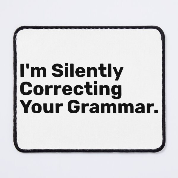 Item preview, I'm Silently Correcting Your grammar designed and sold by BopleDesigns.