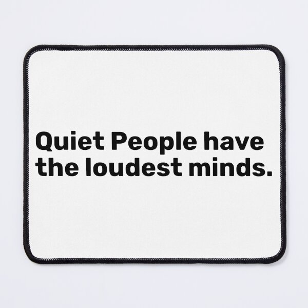 Item preview, Quiet People have the loudest Minds designed and sold by BopleDesigns.