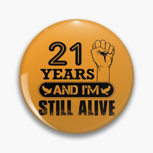 Item preview, 21 Years And I Am Still Alive designed and sold by Pixelish.