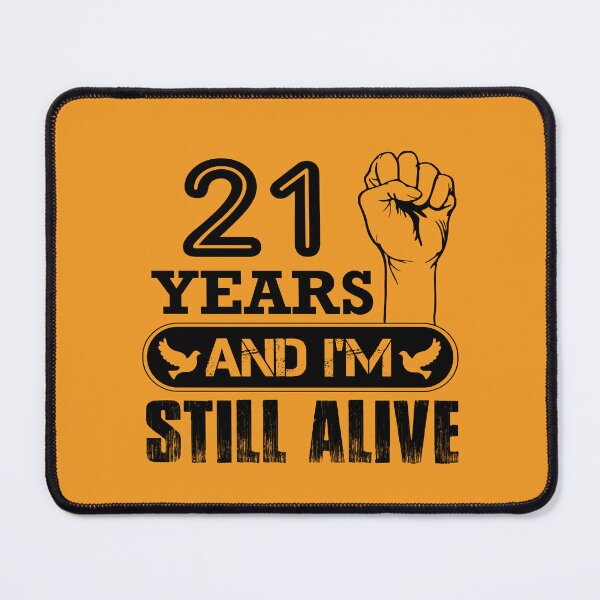 Item preview, 21 Years And I Am Still Alive designed and sold by Pixelish.