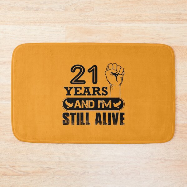 Item preview, 21 Years And I Am Still Alive designed and sold by Pixelish.