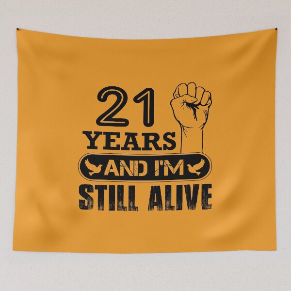 Item preview, 21 Years And I Am Still Alive designed and sold by Pixelish.