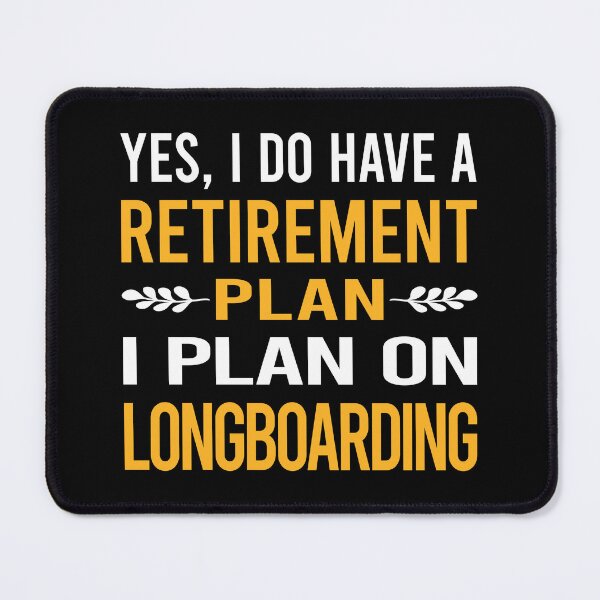 Item preview, My Retirement Plan Longboarding Longboard Longboarder designed and sold by shannonim7t.