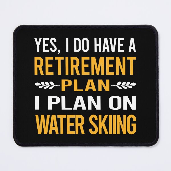 Item preview, My Retirement Plan Water Skiing designed and sold by shannonim7t.