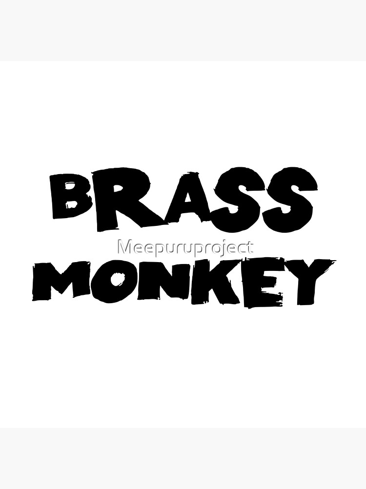 "Brass Monkey Quotes Monochrome White" Poster for Sale by