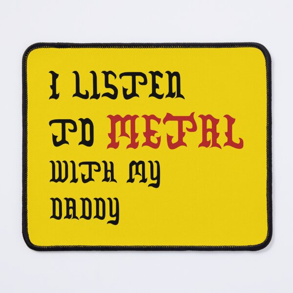 Item preview, I listen to metal with my daddy designed and sold by Akkhay.