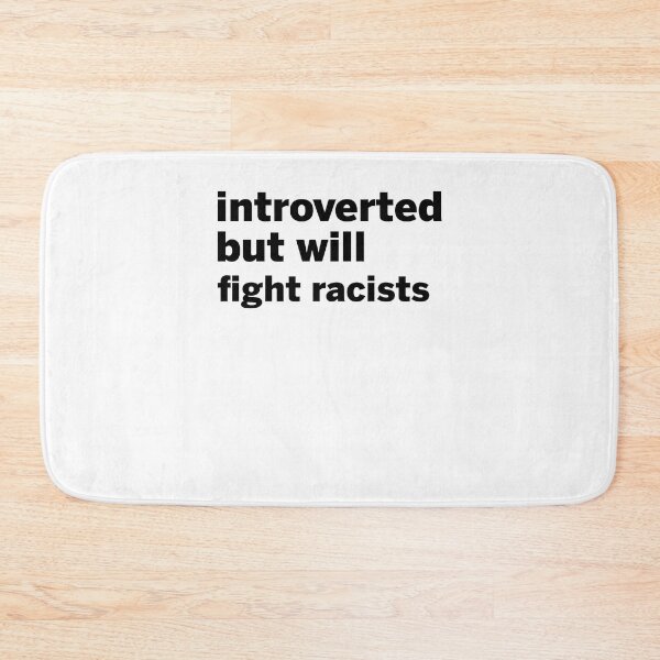 Item preview, introverted but will fight racists designed and sold by margeretelser.