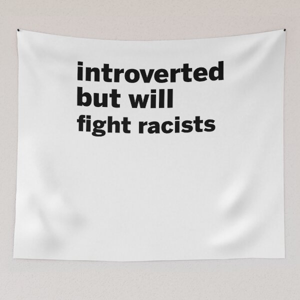 Item preview, introverted but will fight racists designed and sold by margeretelser.