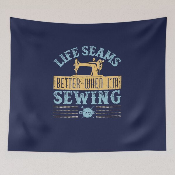 Item preview, Life Seams Better When I'm Sewing Funny Sewers Seamstress designed and sold by jaygo.