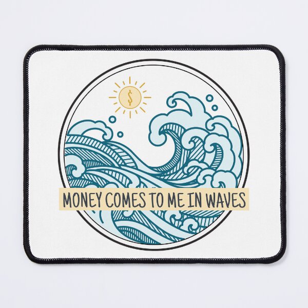 Item preview, Money comes to me in waves  designed and sold by ThoughtJumble.