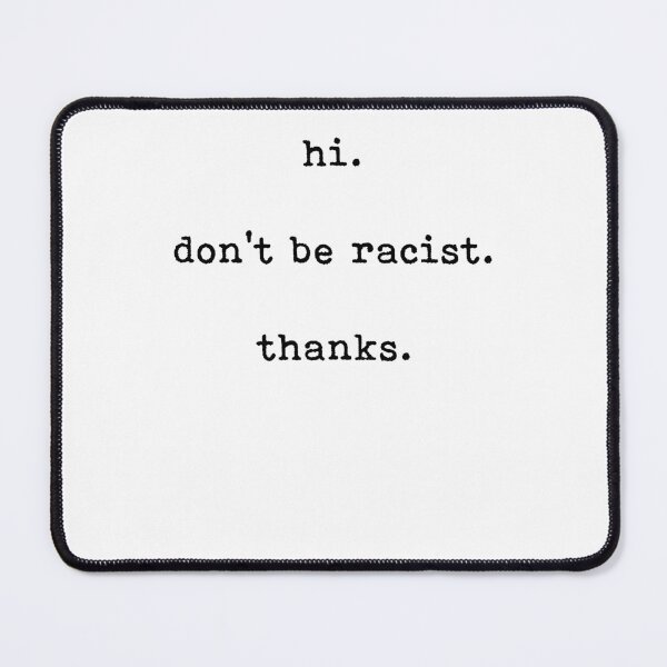Item preview, hi don't be racist thanks designed and sold by margeretelser.