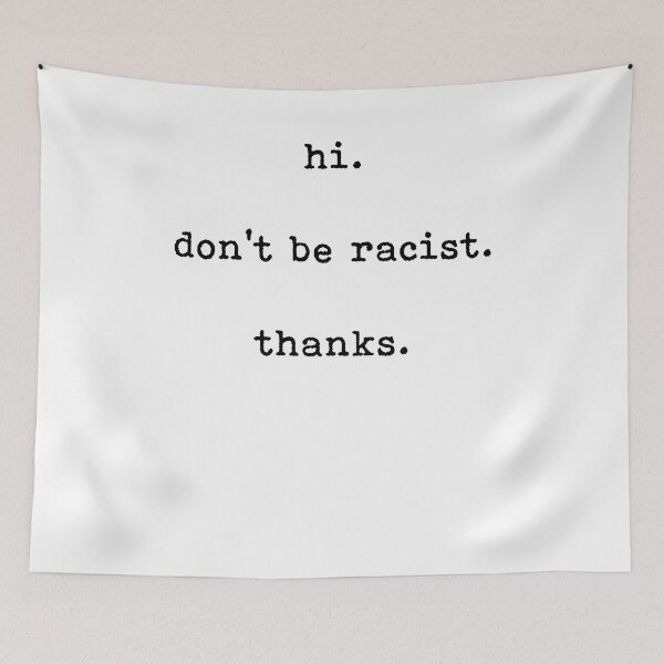 Item preview, hi don't be racist thanks designed and sold by margeretelser.