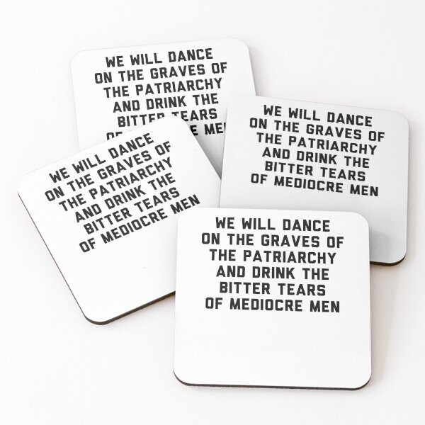 Item preview, We will dance on the graves of the patriarchy and drink the bitter tears of mediocre men designed and sold by margeretelser.