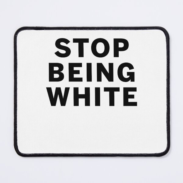Item preview, Stop being white designed and sold by margeretelser.