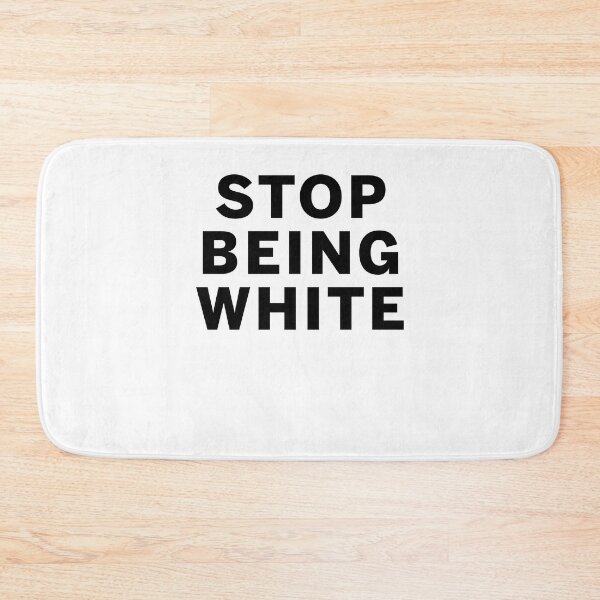 Item preview, Stop being white designed and sold by margeretelser.