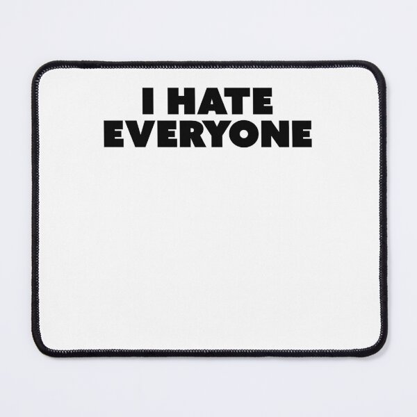 Item preview, I hate everyone  designed and sold by margeretelser.
