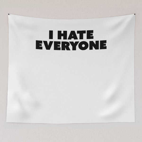 Item preview, I hate everyone  designed and sold by margeretelser.