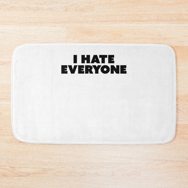 Item preview, I hate everyone  designed and sold by margeretelser.