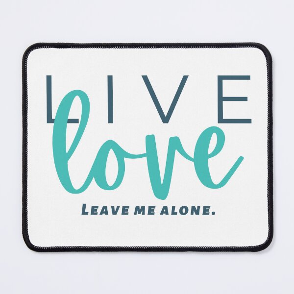 Item preview, Live, Love, and Leave Me Alone designed and sold by mksp1125.