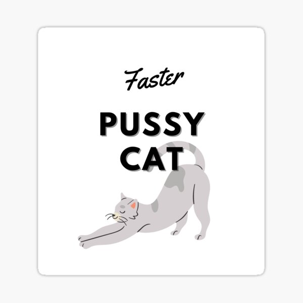 Faster Pussycat Sticker For Sale By Trimgoods Redbubble 