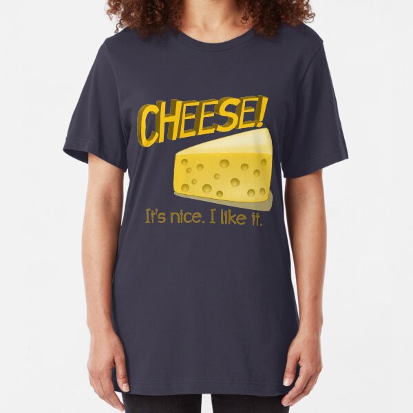Cheese! Slim Fit T-Shirt