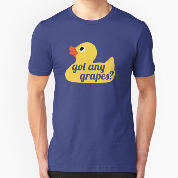 Got any grapes? Slim Fit T-Shirt