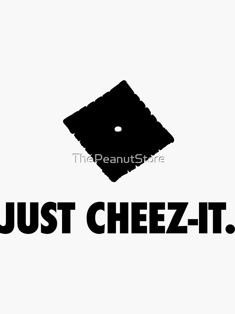 "Just CheezIt" Sticker for Sale by ThePeanutStore Redbubble