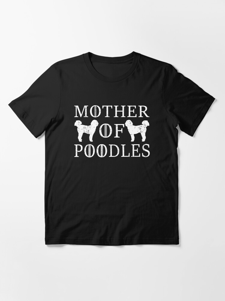 Mother of shop poodles t shirt