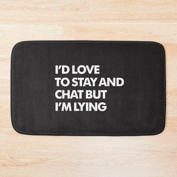 Item preview, I'd Love To Stay And Chat But I'm Lying Funny Saying designed and sold by cidolopez.
