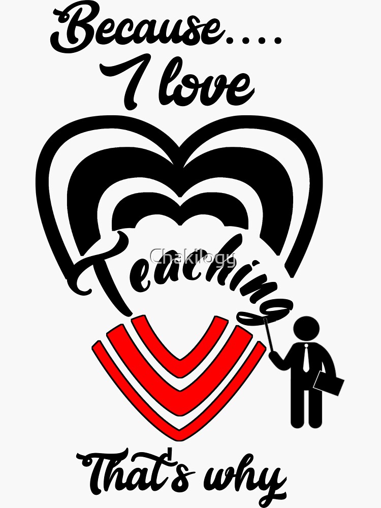 "Because I love teaching, that's why... " Sticker for Sale by Chakilogy