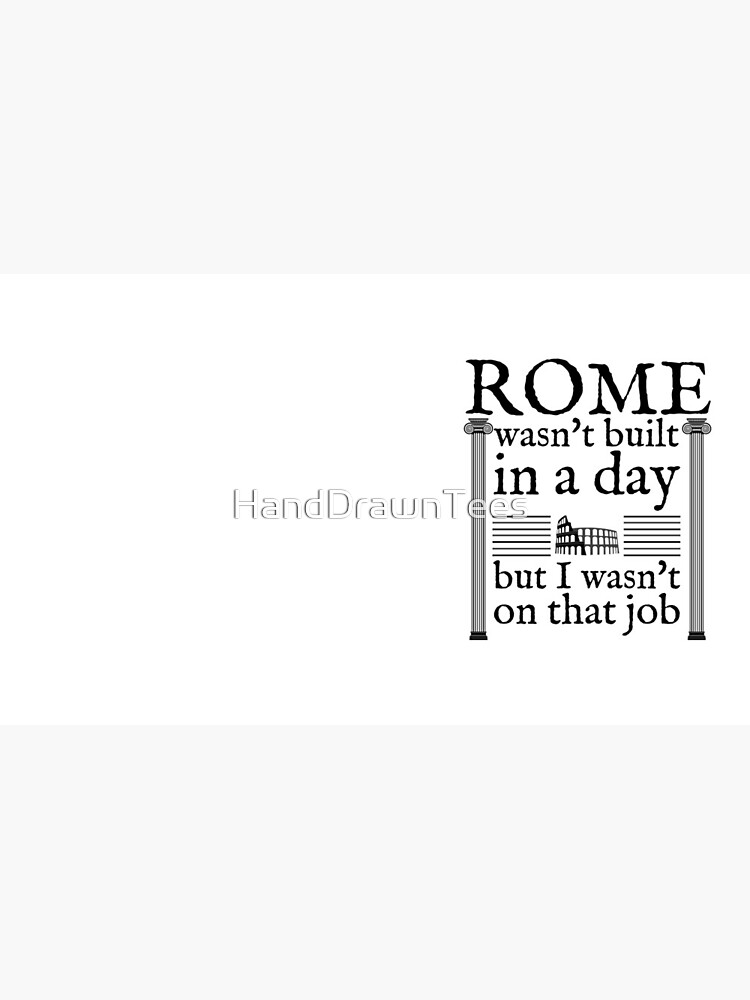 Rome wasn't built in a day Coffee Mug for Sale by Caregiverology