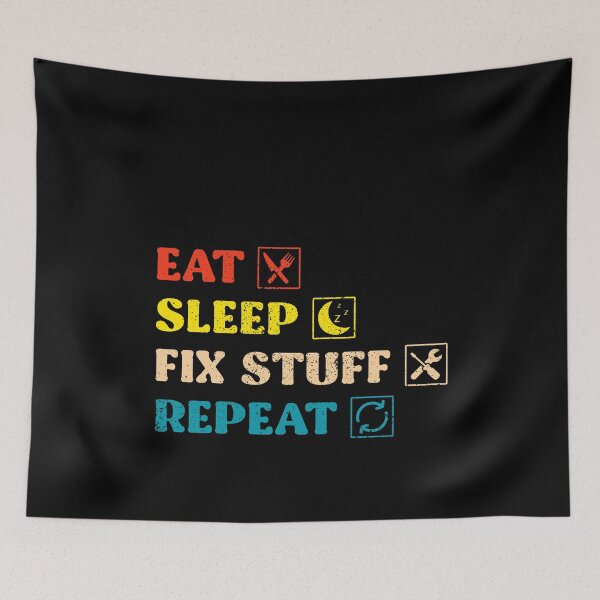 Item preview, eat sleep fix stuff repeat designed and sold by Smn Blil.
