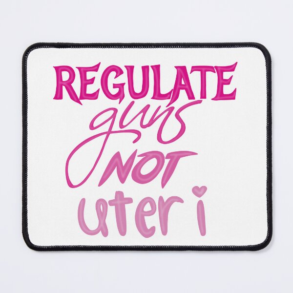Item preview, Regulate guns not uteri designed and sold by Becky-Marie.