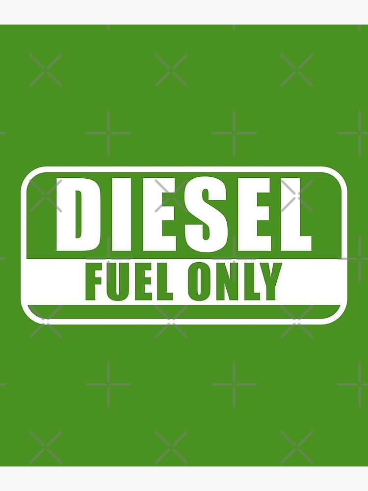 Diesel Fuel Only Poster for Sale by Doacts