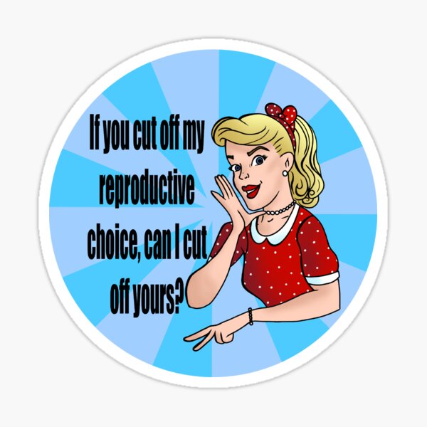 if-you-cut-off-my-reproductive-choice-can-i-cut-off-yours-sticker