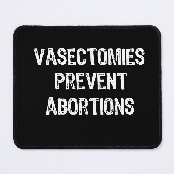 Item preview, Vasectomies Prevent Abortion - Pro Choice Women Right designed and sold by maxarus.