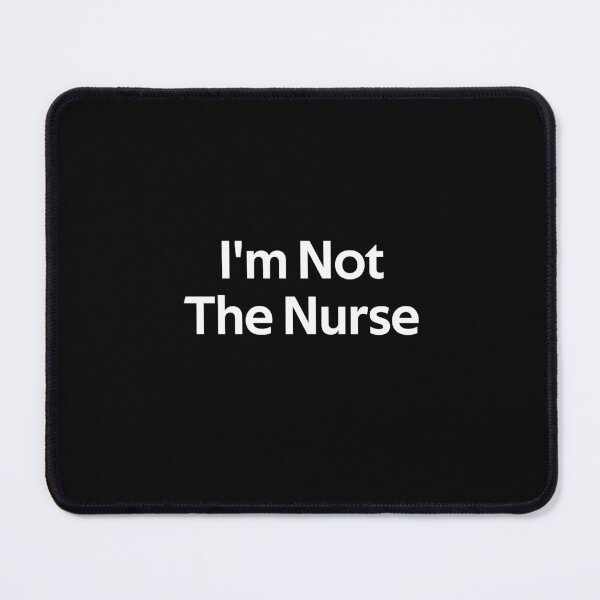 Item preview, I'm Not The Nurse designed and sold by rachidhaz.