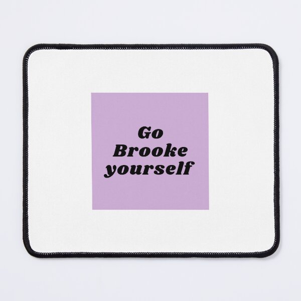 Item preview, Go Brooke Yourself designed and sold by Nati Tibby.
