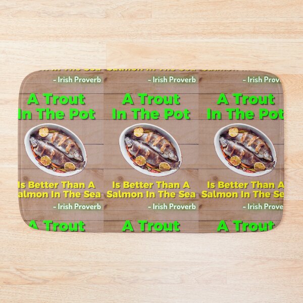 Item preview, Irish Proverb - A Trout In The Pot Is Better Than A Salmon In The Sea designed and sold by IrishProverbs.