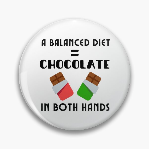 Item preview, A Balanced Diet Is Chocolate In Both Hands (Black Text) designed and sold by DWDiva.